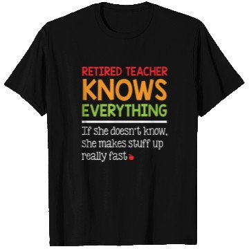Discover Retired Teacher Knows Everything T Shirts