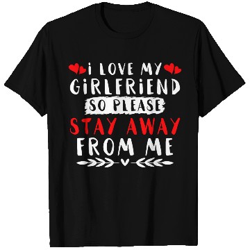 Discover I Love My Girlfriend T Shirts