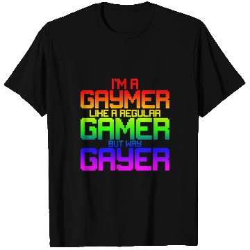 Discover I'm A Gaymer, Like A Regular Gamer But Way Gayer 2 T Shirts