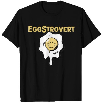 Discover Eggstrovert Happy Extrovert Fried Egg T Shirts
