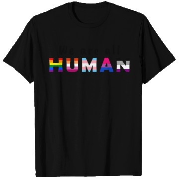 Discover we are all human T Shirts