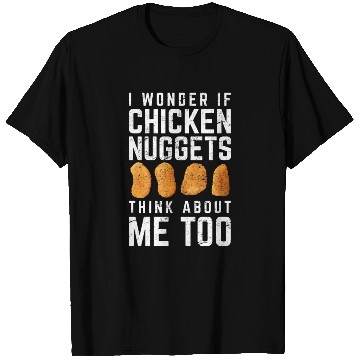 Discover I Wonder If Chicken Nuggets Think About Me Too Nug T Shirts