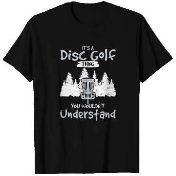 Discover It's A Disc Golf Thing You Wouldn't Understand Fun T Shirts