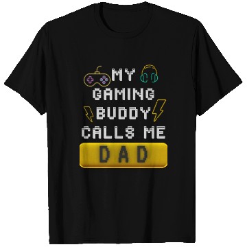 Discover My Gaming Buddy Calls Me Dad T Shirts