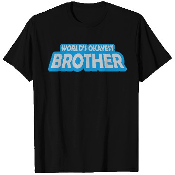Discover Text Worlds okayest Brother T Shirts