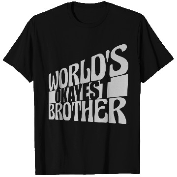 Discover Worlds okayest Brother family T Shirts