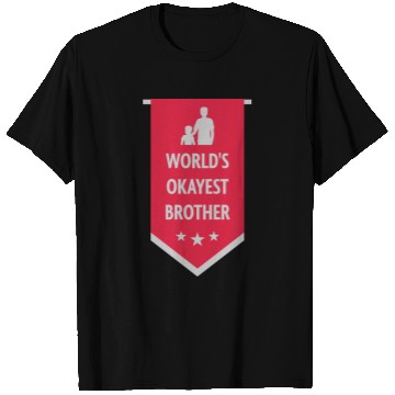 Discover Worlds okayest brother banner T Shirts