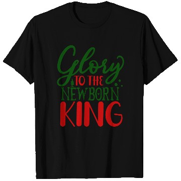 Discover Glory To The Newborn king T Shirts