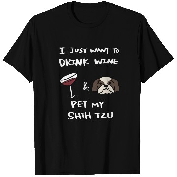 Discover Drink Wine And Pet My Shih Tzu T Shirts