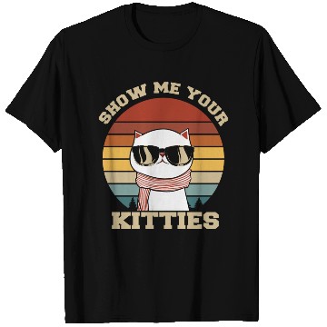 Discover Show me your Kitties Cat Lover T Shirts
