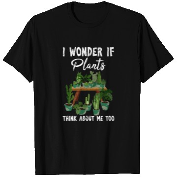 Discover I Wonder If Plants Think About Me Too Cute Funny P T Shirts