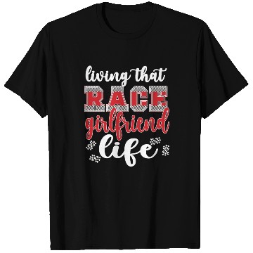 Discover Racing Girlfriend Life Race Girlfriend Of A Racer T Shirts
