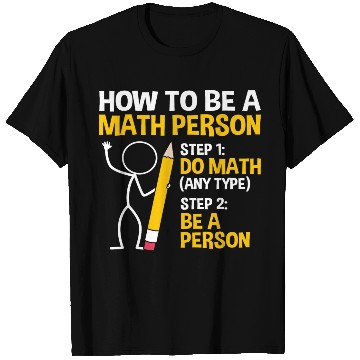 Discover Funny Math Joke How To Be A Math Person T Shirts