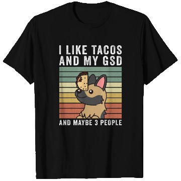 Discover I Like Tacos And My German Shepherd T Shirts