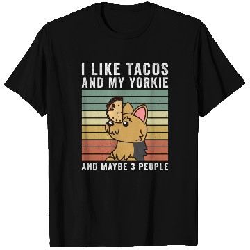 Discover I Like Tacos And My Yorkshire Terrier T Shirts