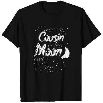 Discover I love my cousin to the moon and back T Shirts