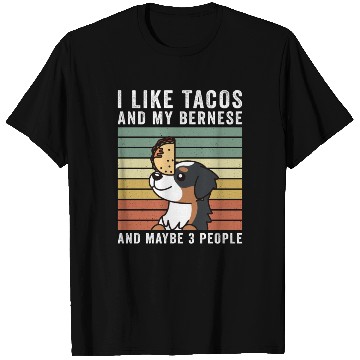 Discover I Like Tacos And My Bernese Mountain Dog T Shirts