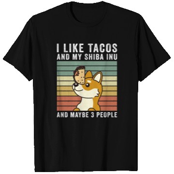 Discover I Like Tacos And My Shiba Inu And Maybe 3 People T Shirts