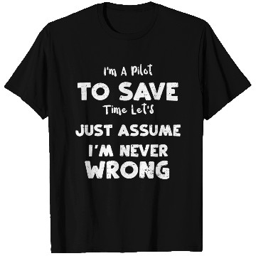 Discover I'm A Pilot To Save Time Let's J... T Shirts
