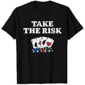 Discover Take the Risk Gambler Poker Gambling Poker Player T Shirts