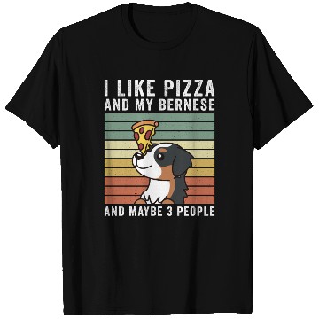 Discover I Like Pizza And My Bernese Mountain Dog T Shirts