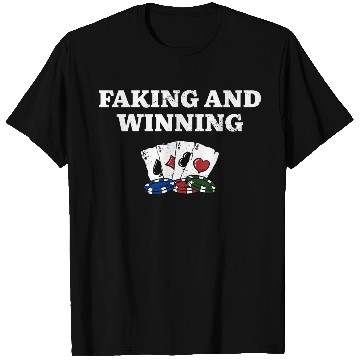 Discover Faking and Winning Poker Gambler Poker Player T Shirts