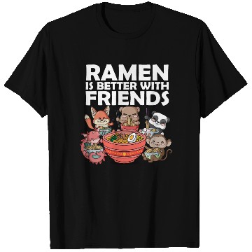 Discover Ramen Is Better With Friends Ramen | Ramen Lover T Shirts