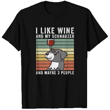 Discover I Like Wine And My Schnauzer And Maybe 3 People T Shirts