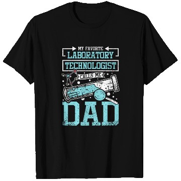 Discover My Favorite Laboratory Technologist Calls Me Dad T Shirts