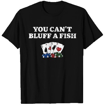 Discover You Can't Bluff a Fish Poker Sarcastic Poker T Shirts