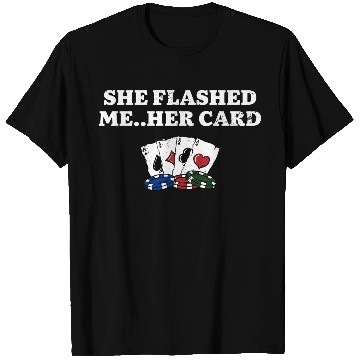 Discover She Flashed Me Poker Couples Poker Player Lovers T Shirts
