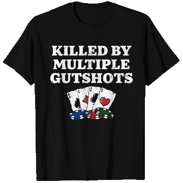 Discover Killed by Multiple Gutshots Funny Poker Humor T Shirts