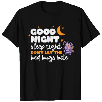 Discover Good night sleep tight don't let the bed bugs bite T Shirts