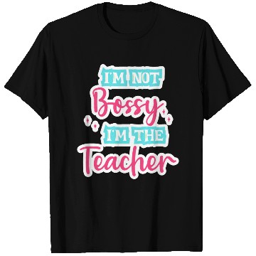 Discover I'm Not Bossy I'm the Teacher teal/pink fun school T Shirts