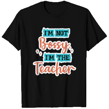 Discover I'm Not Bossy I'm the Teacher school teal/orange T Shirts