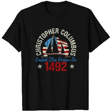 Discover Christopher Columbus Sailed The Ocean In 1492 T Shirts