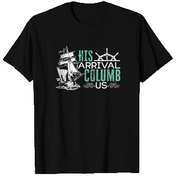 Discover His Arrival Columb Us Christopher Columbus Day T Shirts