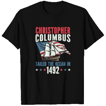 Discover Christopher Columbus Sailed The Ocean In 1492 T Shirts