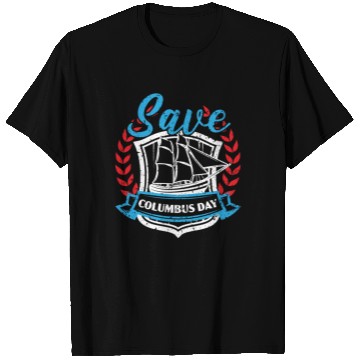 Discover Save Columbus Day Christopher Columbus Navigator T Shirts