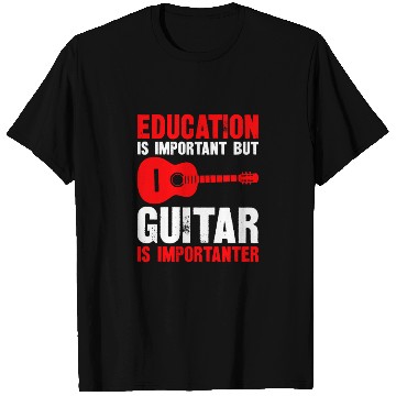 Discover Education Is Important But Playing Guitar Is T Shirts