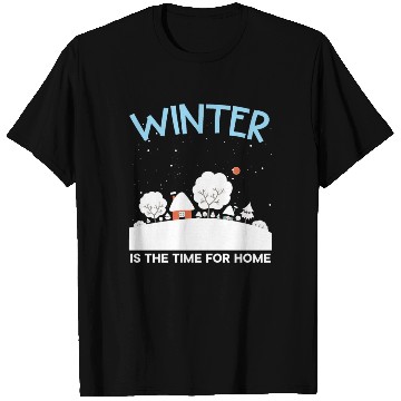 Discover Winter Is The Time For Home Snow Winter Season T Shirts
