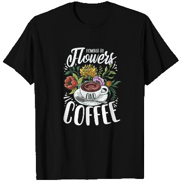 Discover Powered By Flowers And Coffee Crazy Flower Lady T Shirts