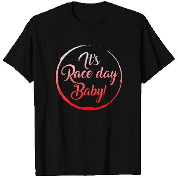 Discover Racing T Shirts, It's Race Day Baby T Shirts, Racing