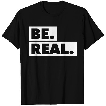Discover Be Real statement confidence self love respect T Shirts