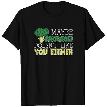 Discover Maybe Broccoli Doesn't Like You Either Vegetable T Shirts