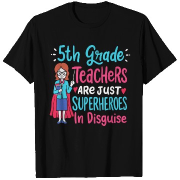Discover 5th Grade Teachers Superheroes In Disguise Gift T Shirts