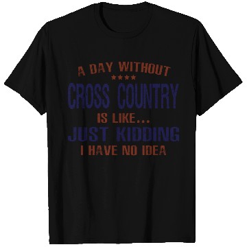 Discover A Day Without Cross Country Funny T Shirts