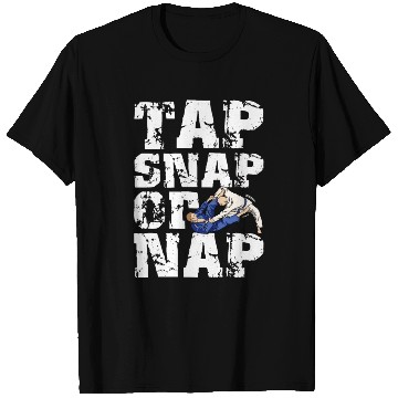 Discover Tap Snap Or Nap - BJJ Brazilian Jiu Jitsu T Shirts