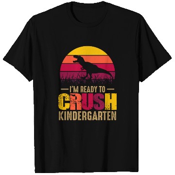Discover I’m ready to crush kindergarten T Shirts
