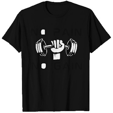 Discover NO PAIN NO GAIN T Shirts